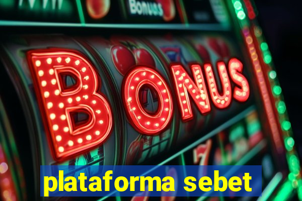 plataforma sebet